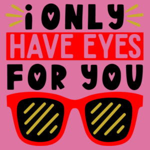 I only Have Eyes For You  - Softstyle™ women's ringspun t-shirt Design