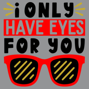 I only Have Eyes For You  - Softstyle™ adult ringspun t-shirt Design