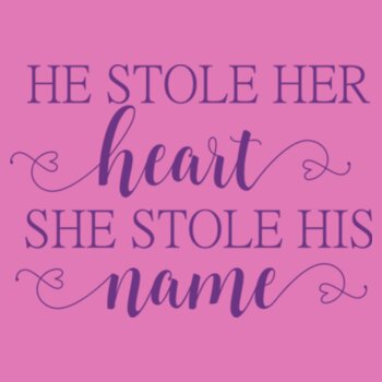 He stole her heart so she stole his name - Softstyle™ adult ringspun t-shirt Design