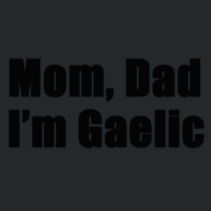 Mom, Dad I'm Gaelic - Softstyle® women's deep scoop t-shirt Design