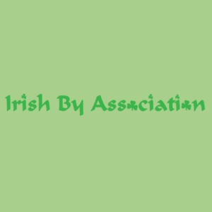 Irish by Association - Softstyle™ adult ringspun t-shirt Design