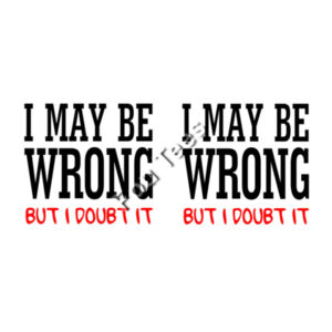 I May Be Wrong - Mug - Ceramic 11oz Design