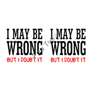 I May Be Wrong - Mug - Ceramic 11oz Design