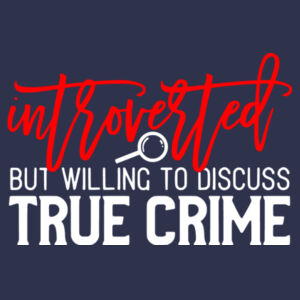 Introverted But Willing To Discuss True Crime - Softstyle™ women's ringspun t-shirt Design