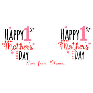 Customisable - Happy 1st Mothers Day - Mug - Ceramic 11oz Design