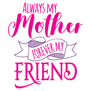 Always My Mother, Forever My Friend - Sticker Bottle Label Design