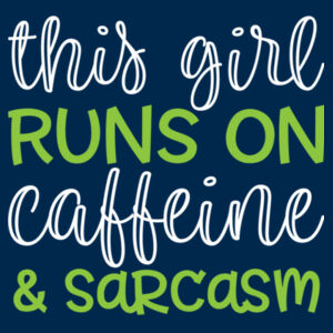 This Girl Runs On Caffeine & Sarcasm - Girlie college hoodie Design