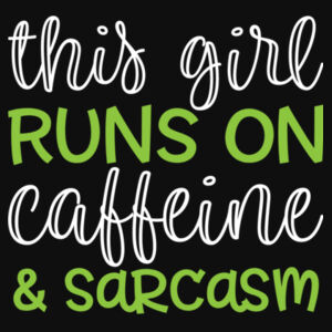This Girl Runs On Caffeine & Sarcasm - College hoodie Design