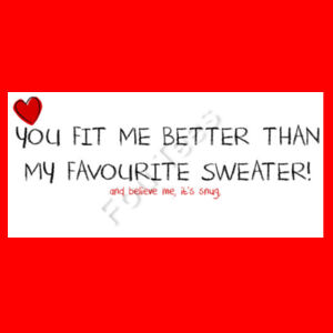 You fit me better than my favourite sweater! - Two Tone Mug Design