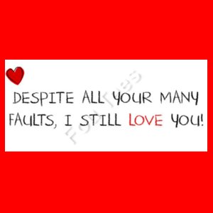 Despite all your many faults, I still love you - Two Tone Mug Design