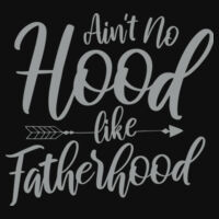 Ain't No Hood Like Fatherhood - Varsity Hoodie Design