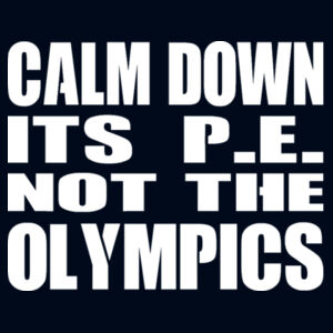 Calm Down Its PE Not The Olympics  - Girlie cool vest Design