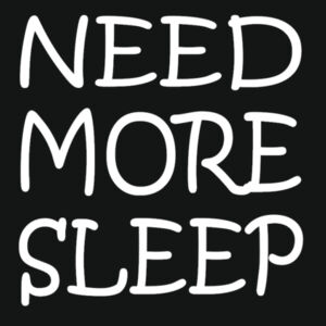 NEED MORE SLEEP  - Varsity Hoodie Design