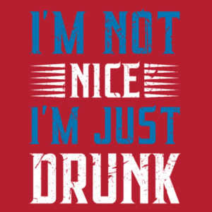I'm Not Nice, I'm Just Drunk - AWDis sweatshirt Design