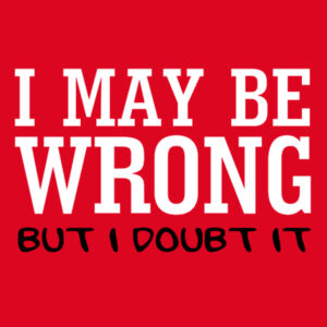 I May Be Wrong - Softstyle™ adult ringspun t-shirt Design