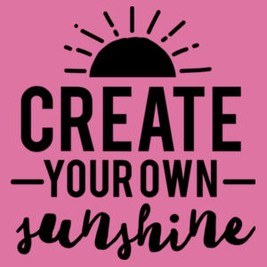Create Your Own Sunshine  - Softstyle™ women's ringspun t-shirt Design