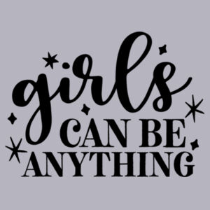 Girls Can Be Anything  - College hoodie Design