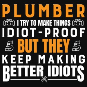 I Try to Make Things Idiot-Proof, But They Keep Making Better Idiots - Varsity hoodie Design