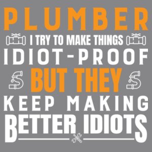 I Try to Make Things Idiot-Proof, But They Keep Making Better Idiots - College hoodie Design