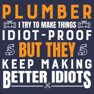 I Try to Make Things Idiot-Proof, But They Keep Making Better Idiots - Softstyle™ adult ringspun t-shirt Design