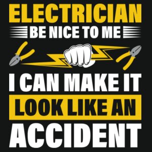 Electrician - Be Nice to Me, I Can Make It Look Like an Accident - Varsity hoodie Design