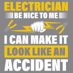 Electrician - Be Nice to Me, I Can Make It Look Like an Accident - College hoodie Design