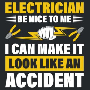 Electrician - Be Nice to Me, I Can Make It Look Like an Accident - Softstyle™ adult ringspun t-shirt Design