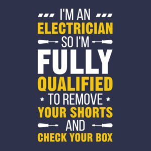I'm an Electrician, So I'm Fully Qualified to Remove Your Shorts and Check Your Box - Softstyle™ adult ringspun t-shirt Design