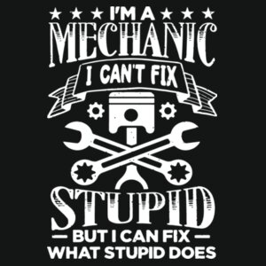 Im a mechanic I can't fix stupid - Varsity hoodie Design