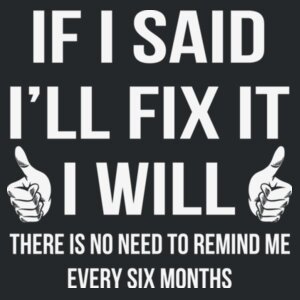 If I said I'll fix it I will - Softstyle™ adult ringspun t-shirt Design