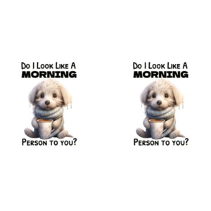 Do I Look Like A Morning Person To You - Mug - Ceramic 11oz Design