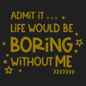 Admit It Live Would Be Boring - Premium gymsac Design