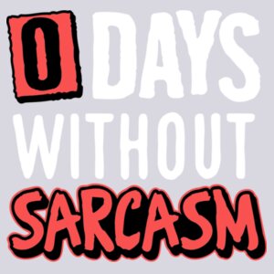 0 Days Without Sarcasm - Varsity hoodie Design