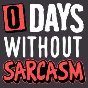 0 Days Without Sarcasm - Women's College Hoodie Design