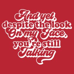 And yet you're still talking - Softstyle™ adult ringspun t-shirt Design