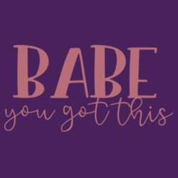 Babe, You got this! - Softstyle™ women's ringspun t-shirt Design