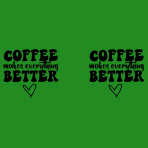 Coffee Makes Everything Better - Two Tone Mug Design