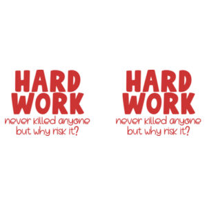 Hard Work Never Killed Any One  - Mug - Ceramic 11oz Design