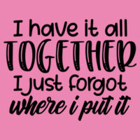 I have it all together - Women's College Hoodie Design