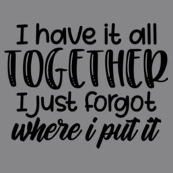 I have it all together - College hoodie Design