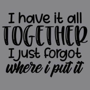I have it all together - College hoodie Design