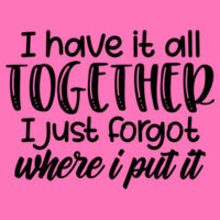 I have it all together - Softstyle™ women's ringspun t-shirt Design
