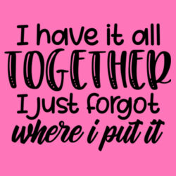 I have it all together - Softstyle™ women's ringspun t-shirt Design