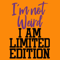 Im not weird Im limited edition - College hoodie Design