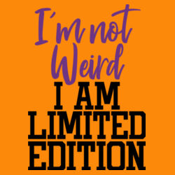 Im not weird Im limited edition - College hoodie Design