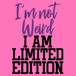 Im not weird Im limited edition - Softstyle™ women's ringspun t-shirt Design