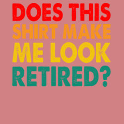 Does this shirt make me look retired - AWDis sweatshirt. Design