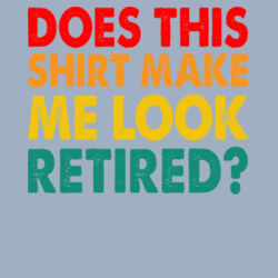 Does this shirt make me look retired - College hoodie Design