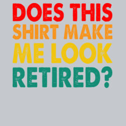 Does this shirt make me look retired - Short sleeve baseball T Design