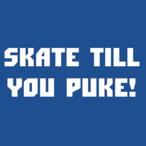 Skate Till You Puke! Design